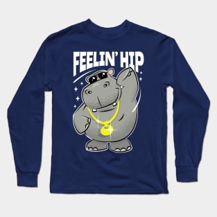 Hipster Hippo - Feelin' Hip Hippopotamus Long Sleeve T-Shirt